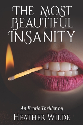The Most Beautiful Insanity by Heather Wilde